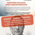 POZOR – OZNÁMENÍ:CHODNÍČKY K MINULOSTI -  František Palacký okem (ne)historickým